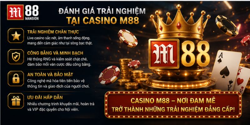 Đánh giá trải nghiệm tại casino m88