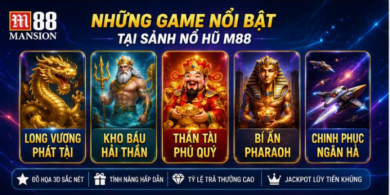 Game nổi bật trong sảnh nổ hũ M88