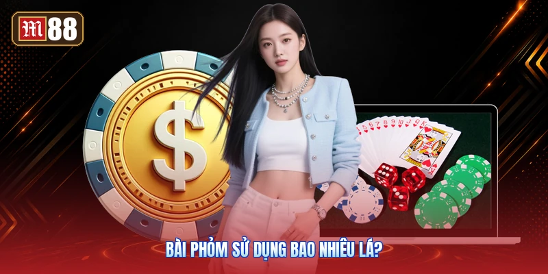 Bài Phỏm Sử Dụng Bao Nhiêu Lá?