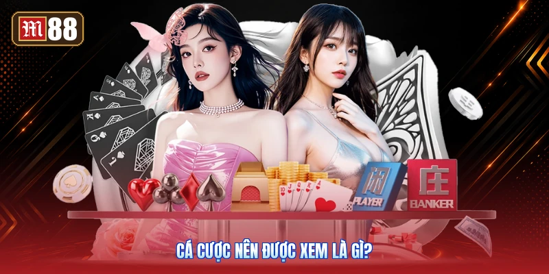 Cá Cược Nên Được Xem Là Gì?