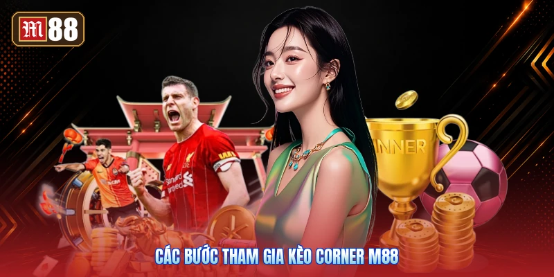 Các Bước Tham Gia Kèo Corner M88