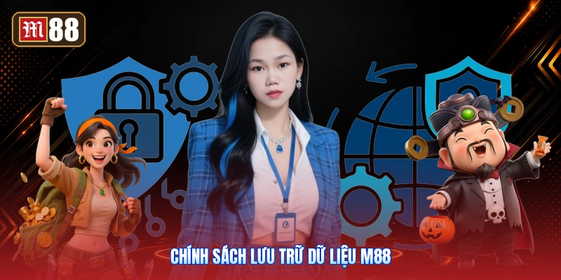 Chính Sách Lưu Trữ Dữ Liệu M88
