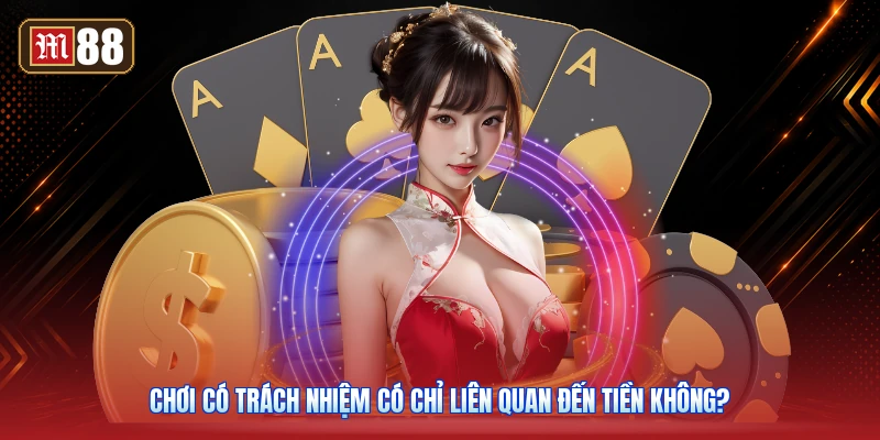Chơi Có Trách Nhiệm Có Chỉ Liên Quan Đến Tiền Không?