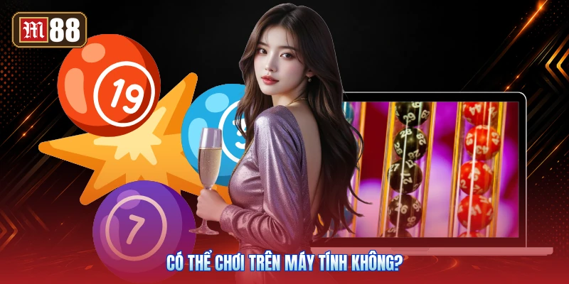 Có Thể Chơi Trên Máy Tính Không?
