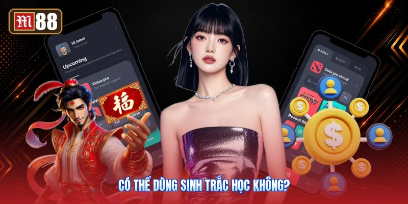 Có Thể Dùng Sinh Trắc Học Không?