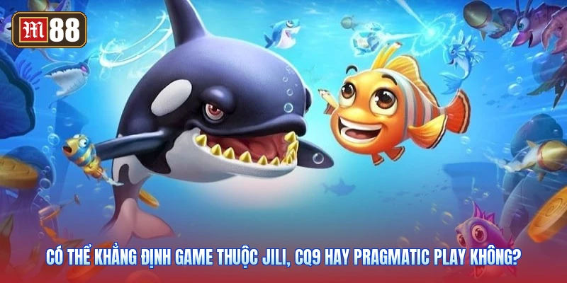 Có Thể Khẳng Định Game Thuộc JILI, CQ9 Hay Pragmatic Play Không?