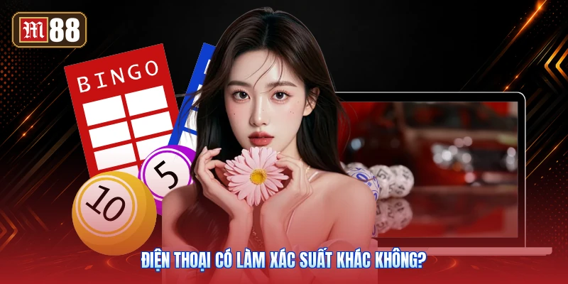 Điện Thoại Có Làm Xác Suất Khác Không?