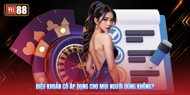 Điều Khoản Có Áp Dụng Cho Mọi Người Dùng Không?