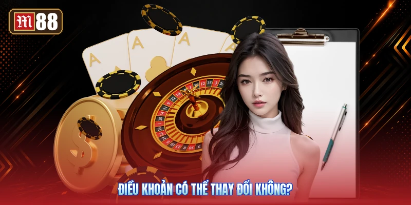 Điều Khoản Có Thể Thay Đổi Không?