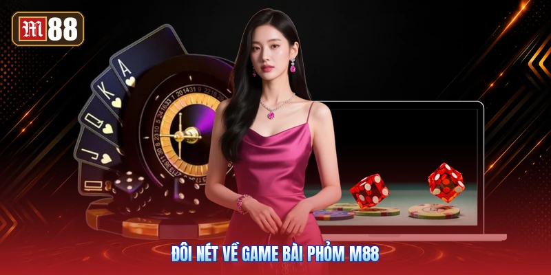 Đôi Nét Về Game Bài Phỏm m88