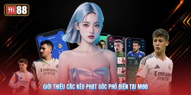 Giới Thiệu Các Kèo Phạt Góc Phổ Biến Tại M88