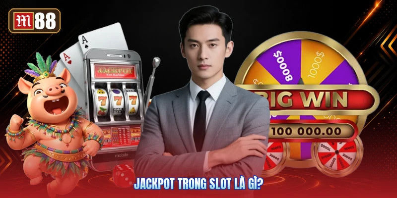 Jackpot Trong Slot Là Gì?