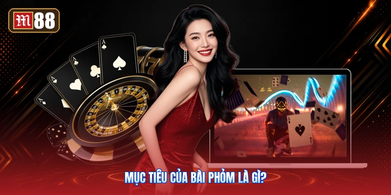 Mục Tiêu Của Bài Phỏm Là Gì?