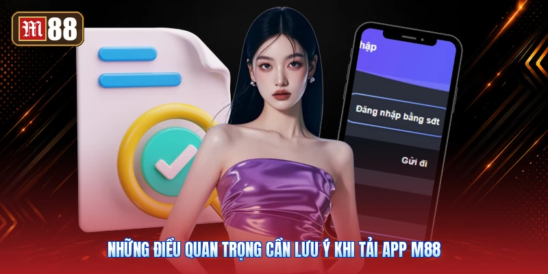 Những Điều Quan Trọng Cần Lưu Ý Khi Tải App M88