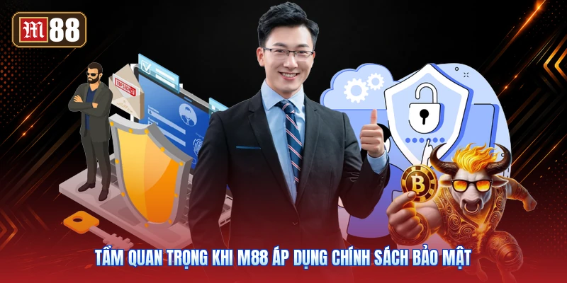 Tầm Quan Trọng Khi M88 Áp Dụng Chính Sách Bảo Mật