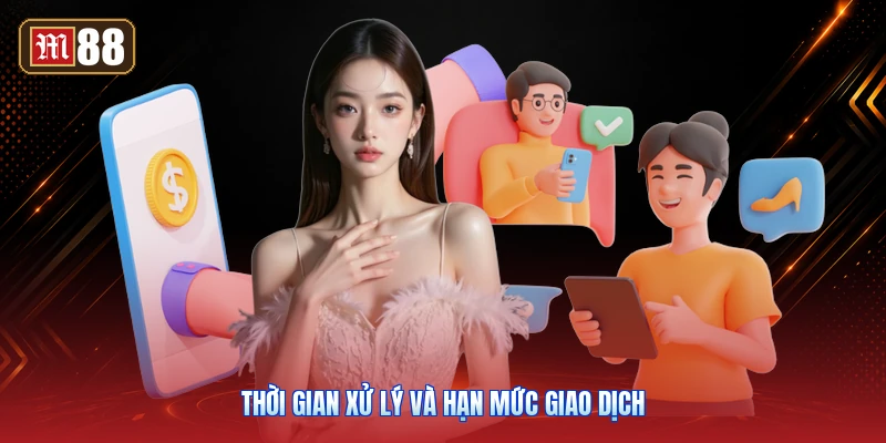 Thời gian xử lý và hạn mức giao dịch