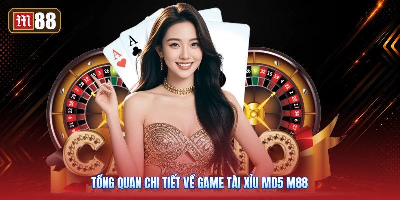 Tổng Quan Chi Tiết Về Game Tài Xỉu MD5 M88