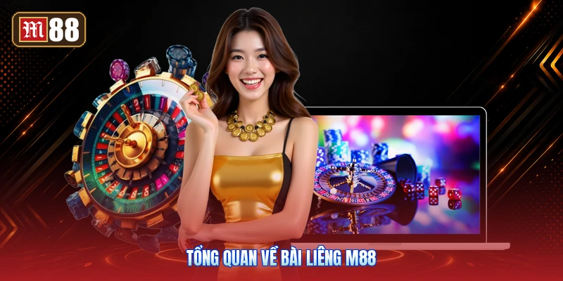 Tổng Quan Về Bài Liêng M88