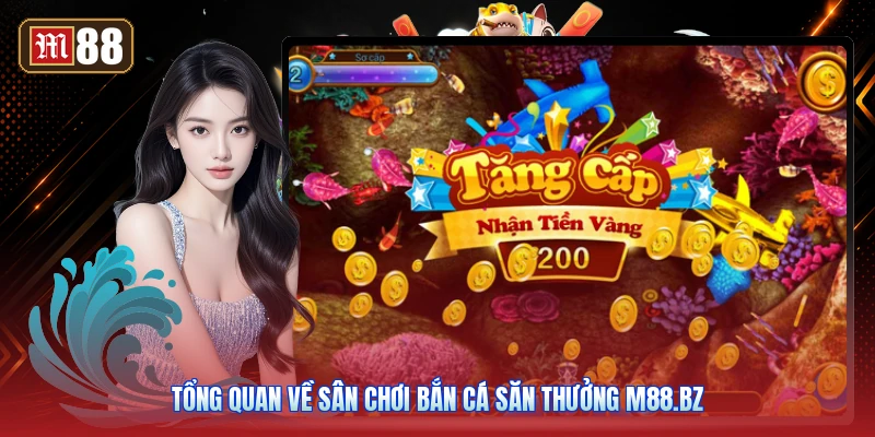Tổng Quan Về Sân Chơi Bắn Cá Săn Thưởng m88.bz