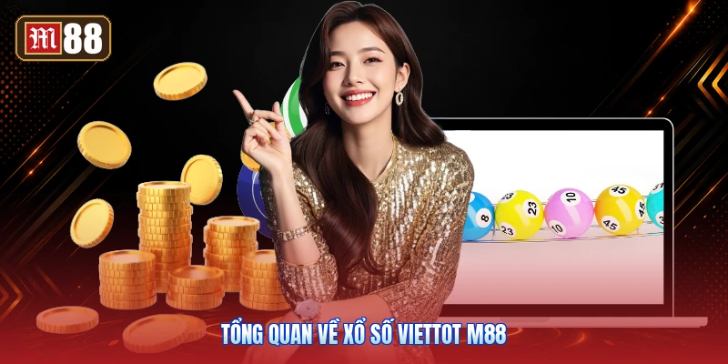 Tổng Quan Về Xổ Số Viettot m88