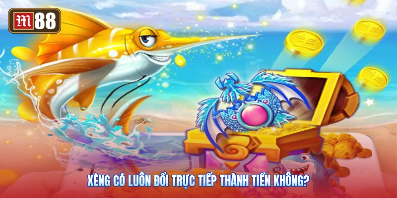 Xèng Có Luôn Đổi Trực Tiếp Thành Tiền Không?